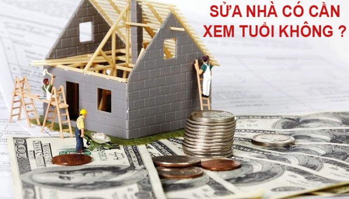 Sửa nhà có cần xem tuổi không?